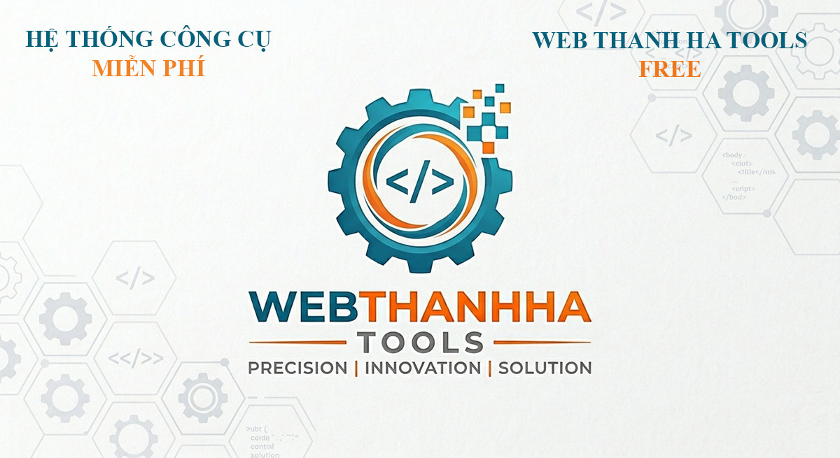 Chính thức ra mắt Hệ thống công cụ Web Thanh Hà Tools – Tất cả công cụ FREE và chỉ trong 1 click!